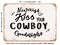 DECORATIVE METAL SIGN - Always Kiss Your Cowboy Goodnight - Vintage Rusty Look
